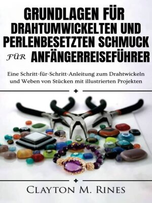 cover image of Grundlagen für drahtumwickelten und perlenbesetzten Schmuck für AnfängerReiseführer